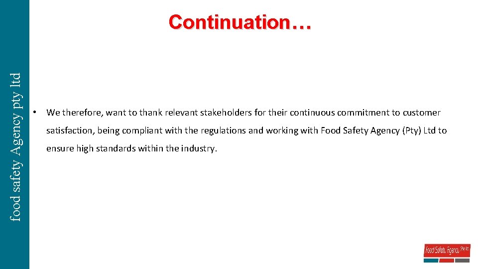 food safety Agency pty ltd Continuation… • We therefore, want to thank relevant stakeholders
