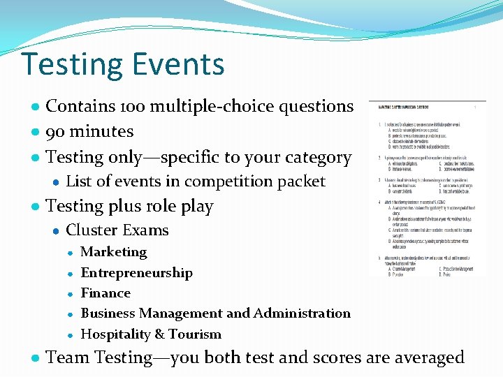 Testing Events ● Contains 100 multiple-choice questions ● 90 minutes ● Testing only—specific to