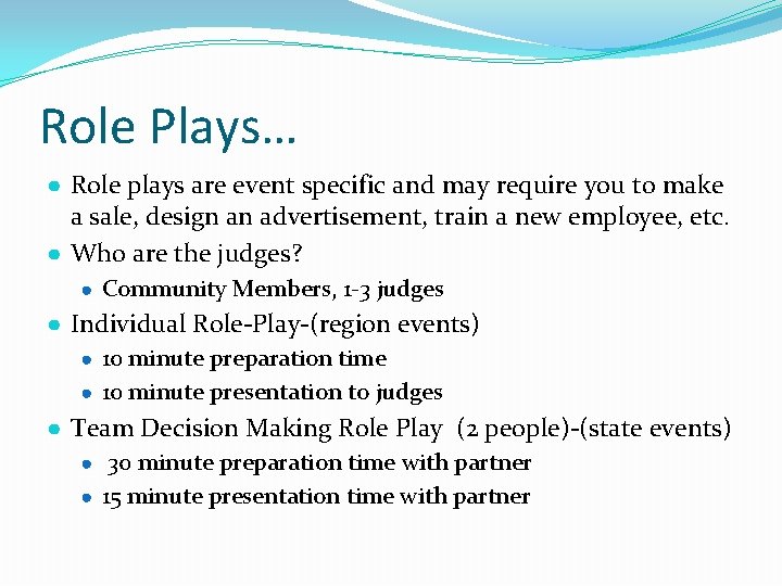 Role Plays… ● Role plays are event specific and may require you to make