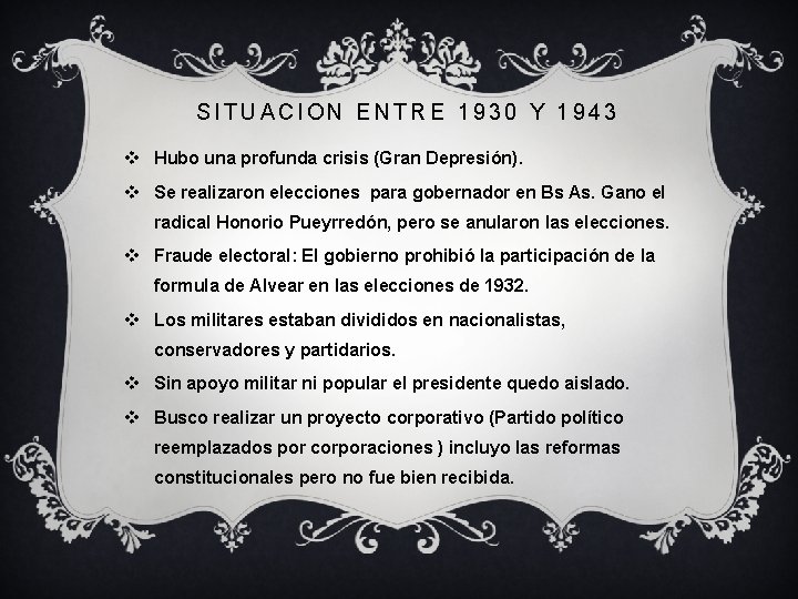 SITUACION ENTRE 1930 Y 1943 v Hubo una profunda crisis (Gran Depresión). v Se