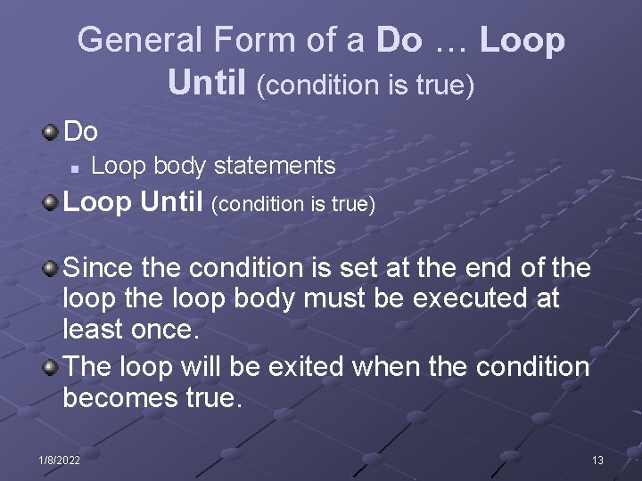 General Form of a Do … Loop Until (condition is true) Do n Loop