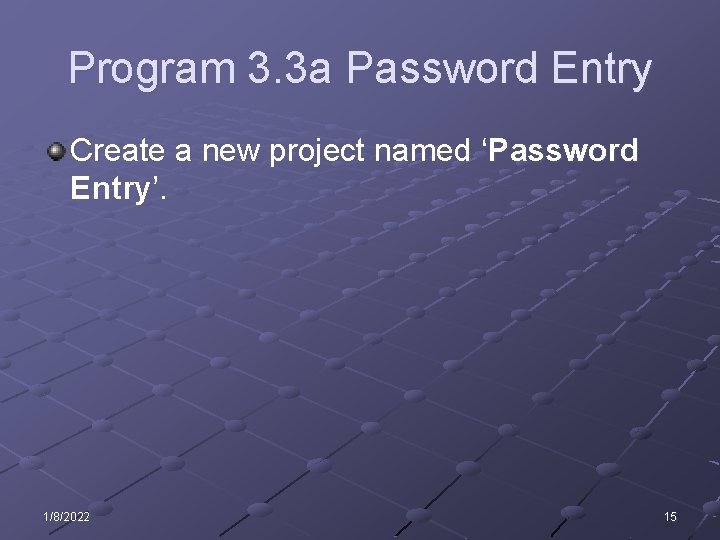 Program 3. 3 a Password Entry Create a new project named ‘Password Entry’. 1/8/2022