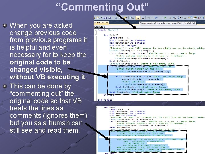 “Commenting Out” When you are asked change previous code from previous programs it is