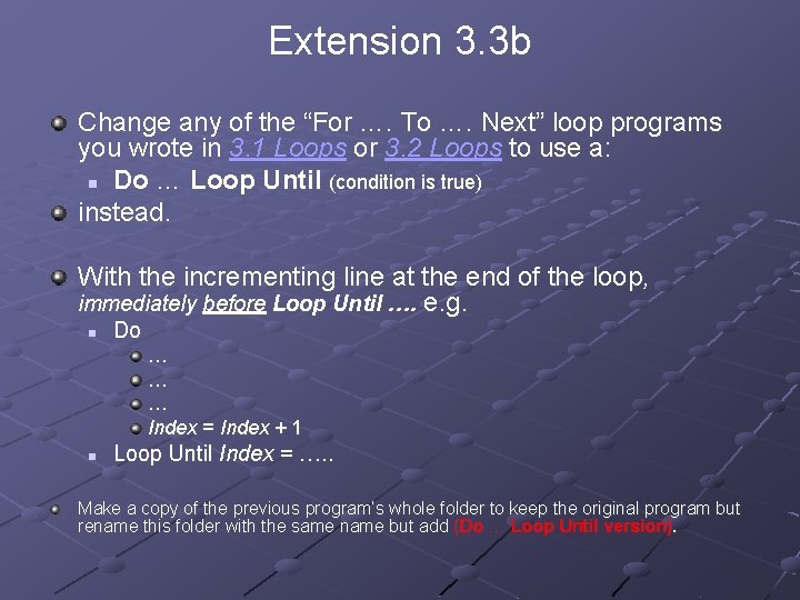 Extension 3. 3 b Change any of the “For …. To …. Next” loop