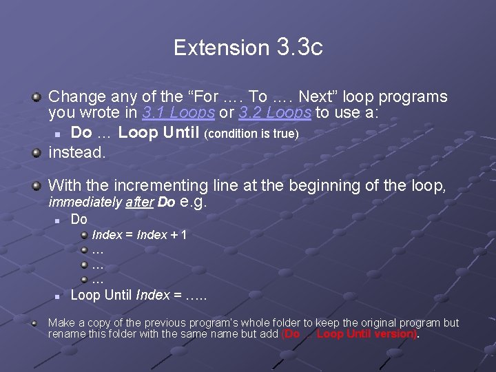Extension 3. 3 c Change any of the “For …. To …. Next” loop