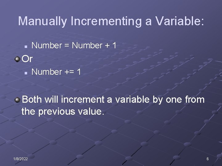 Manually Incrementing a Variable: n Number = Number + 1 Or n Number +=