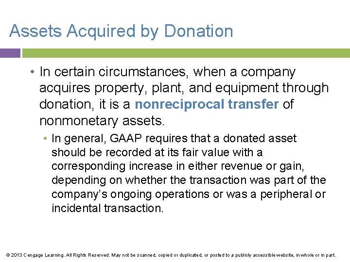 Assets Acquired by Donation • In certain circumstances, when a company acquires property, plant,