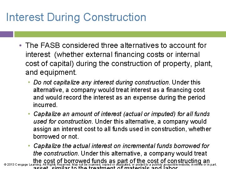 Interest During Construction • The FASB considered three alternatives to account for interest (whether