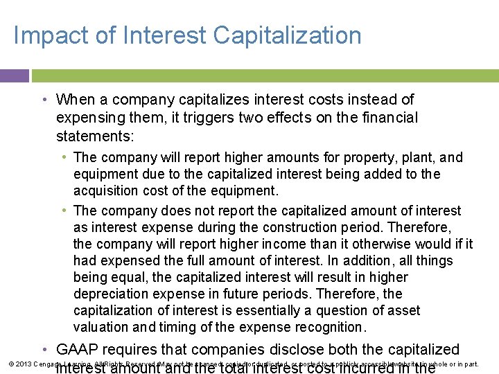 Impact of Interest Capitalization • When a company capitalizes interest costs instead of expensing