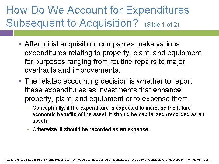 How Do We Account for Expenditures Subsequent to Acquisition? (Slide 1 of 2) •