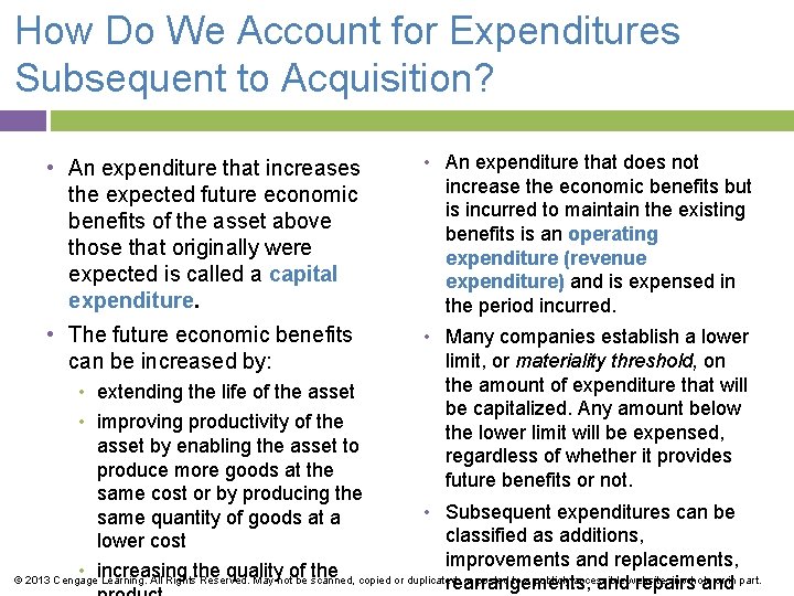 How Do We Account for Expenditures Subsequent to Acquisition? • An expenditure that increases