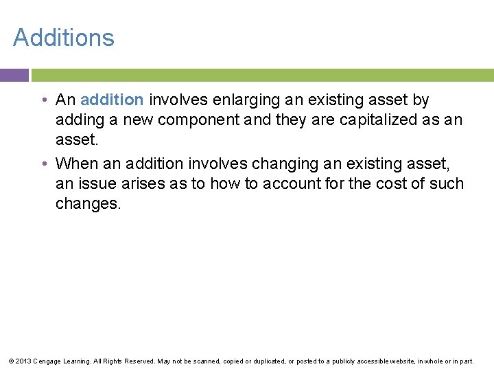 Additions • An addition involves enlarging an existing asset by adding a new component