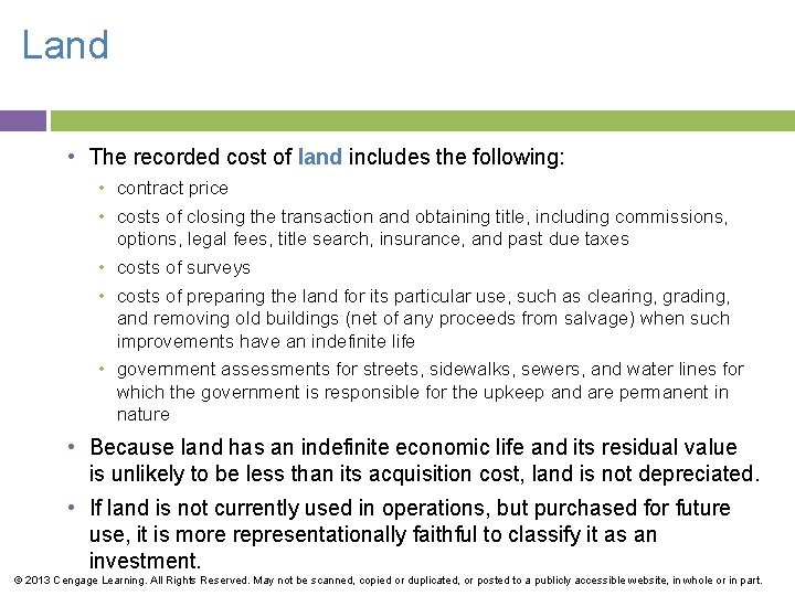 Land • The recorded cost of land includes the following: • contract price •