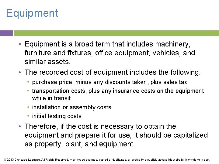 Equipment • Equipment is a broad term that includes machinery, furniture and fixtures, office