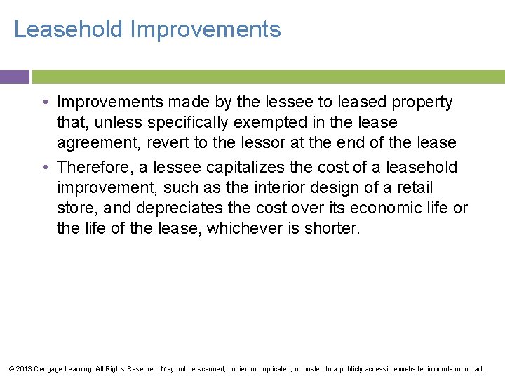 Leasehold Improvements • Improvements made by the lessee to leased property that, unless specifically