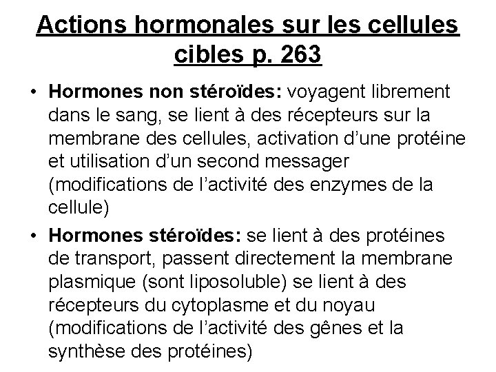 Actions hormonales sur les cellules cibles p. 263 • Hormones non stéroïdes: voyagent librement