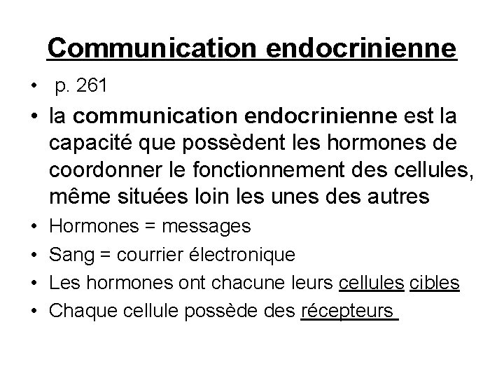 Communication endocrinienne • p. 261 • la communication endocrinienne est la capacité que possèdent