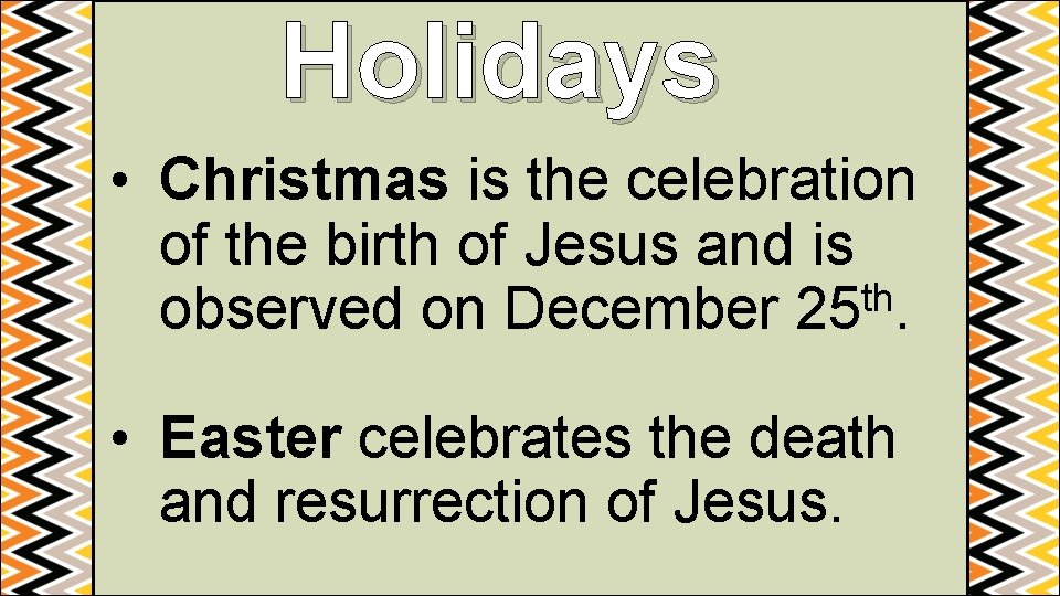 Holidays • Christmas is the celebration of the birth of Jesus and is th
