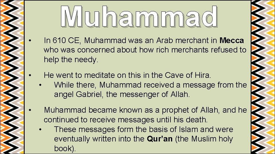 Muhammad • In 610 CE, Muhammad was an Arab merchant in Mecca who was