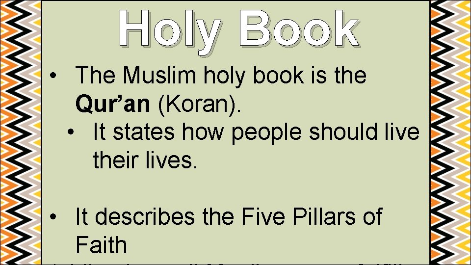 Holy Book • The Muslim holy book is the Qur’an (Koran). • It states