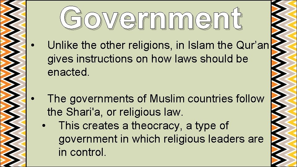 Government • • Unlike the other religions, in Islam the Qur’an gives instructions on