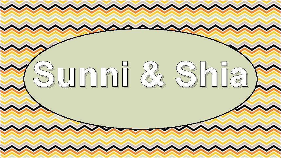 Sunni & Shia 