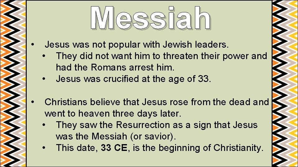 Messiah • Jesus was not popular with Jewish leaders. • They did not want