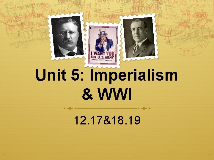 Unit 5: Imperialism & WWI 12. 17&18. 19 