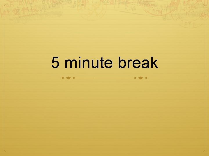 5 minute break 