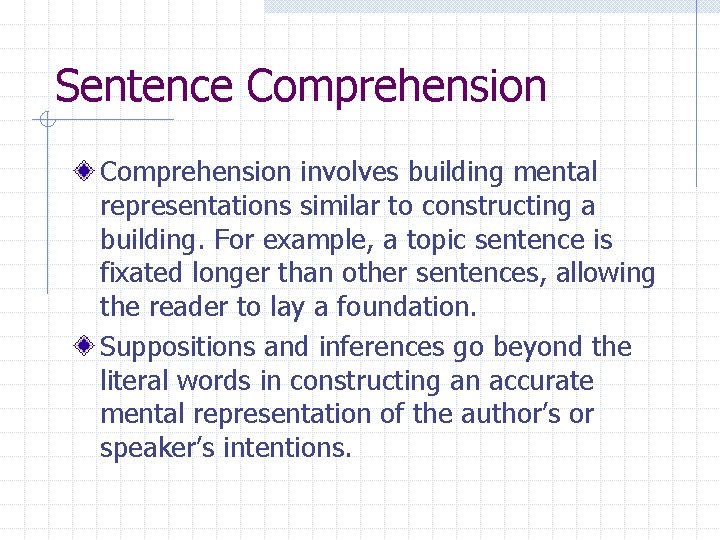 Sentence Comprehension involves building mental representations similar to constructing a building. For example, a Sentence Comprehension involves building mental representations similar to constructing a building. For example, a