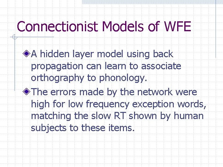 Connectionist Models of WFE A hidden layer model using back propagation can learn to Connectionist Models of WFE A hidden layer model using back propagation can learn to
