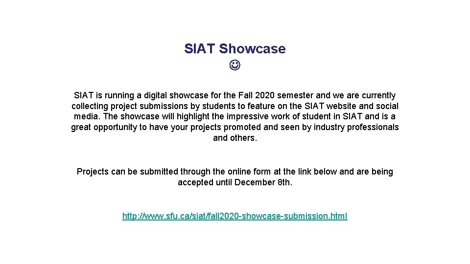 SIAT Showcase SIAT is running a digital showcase for the Fall 2020 semester and
