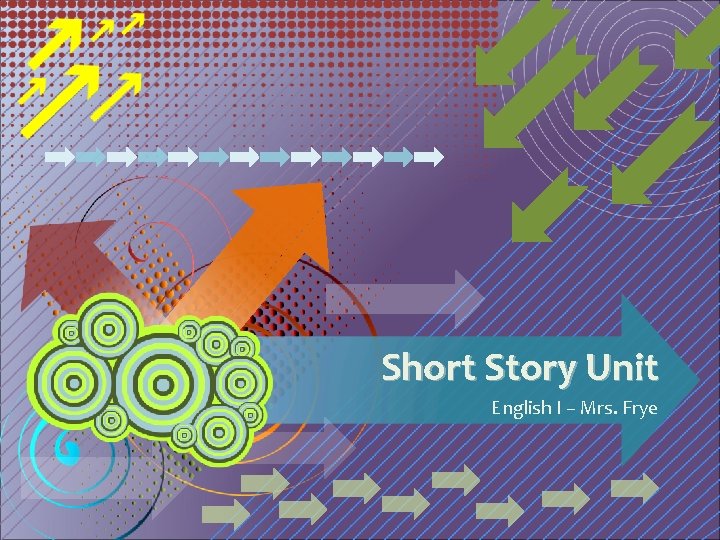 Short Story Unit English I – Mrs. Frye 