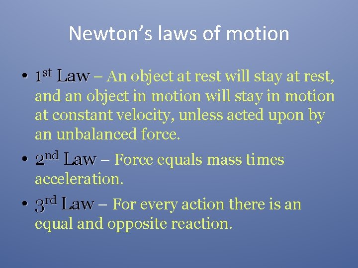 Newton’s laws of motion • 1 st Law – An object at rest will