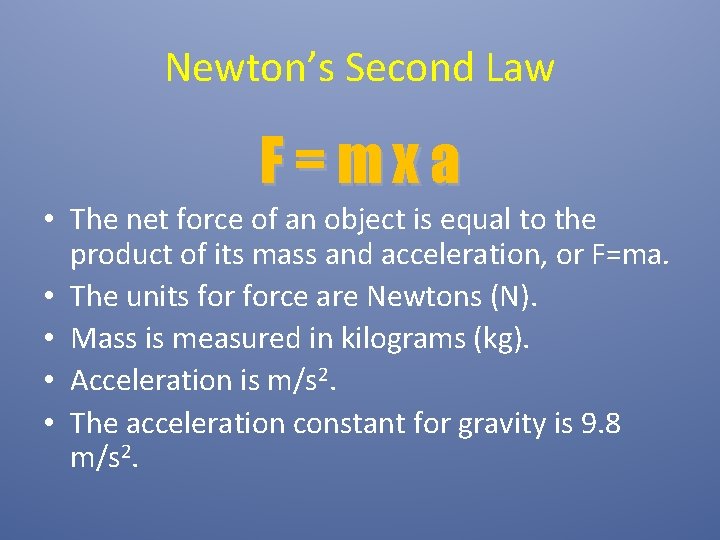 Newton’s Second Law F=mxa • The net force of an object is equal to