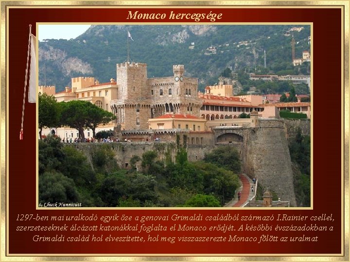 Monaco hercegsége 1297 -ben mai uralkodó egyik őse a genovai Grimaldi családból származó I.