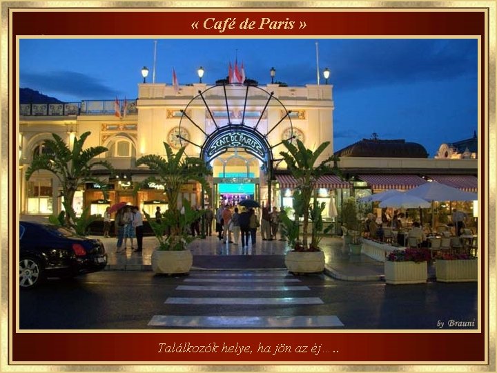  « Café de Paris » Találkozók helye, ha jön az éj…. . 