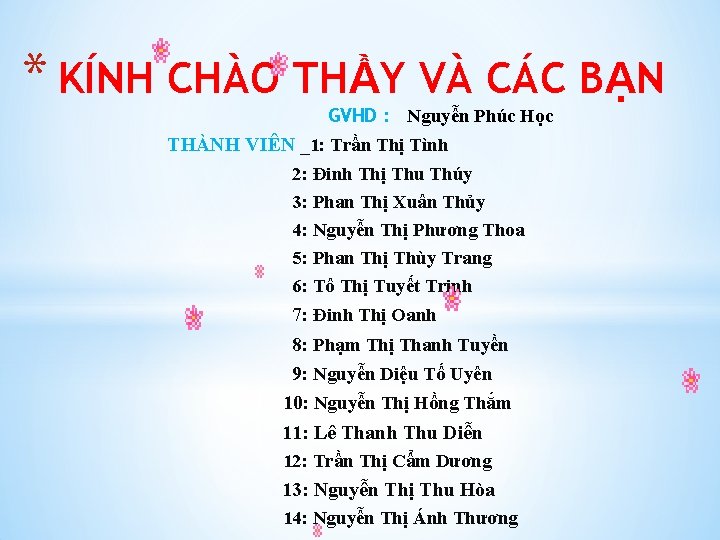 * KÍNH CHÀO THẦY VÀ CÁC BẠN GVHD : Nguyễn Phúc Học THÀNH VIÊN