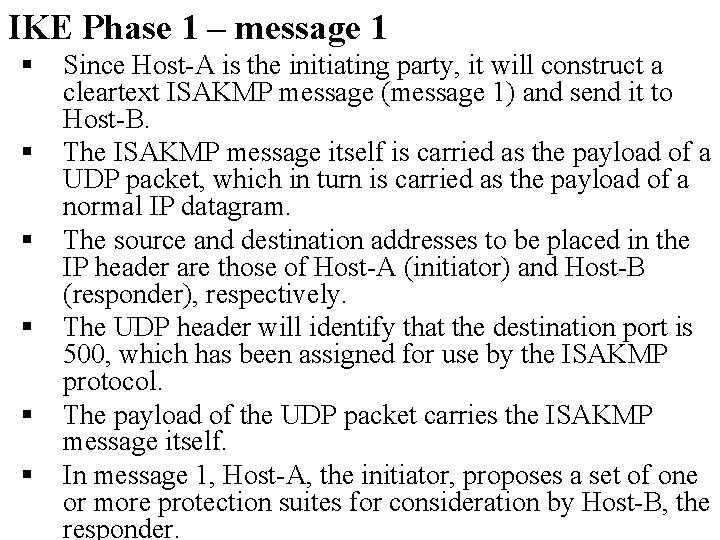 IKE Phase 1 – message 1 § § § Since Host-A is the initiating