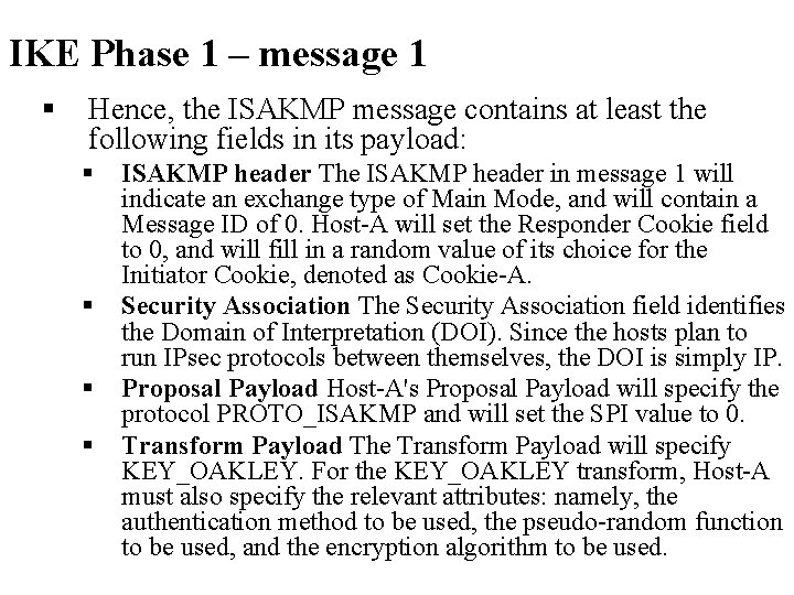 IKE Phase 1 – message 1 § Hence, the ISAKMP message contains at least