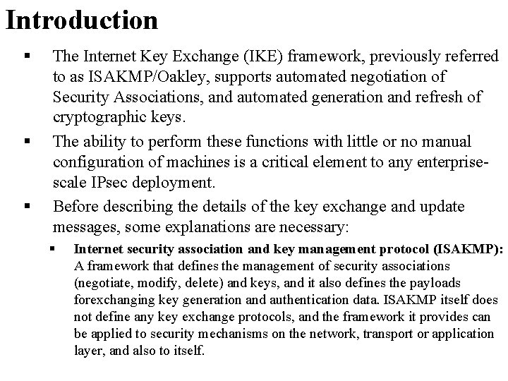 Introduction § § § The Internet Key Exchange (IKE) framework, previously referred to as