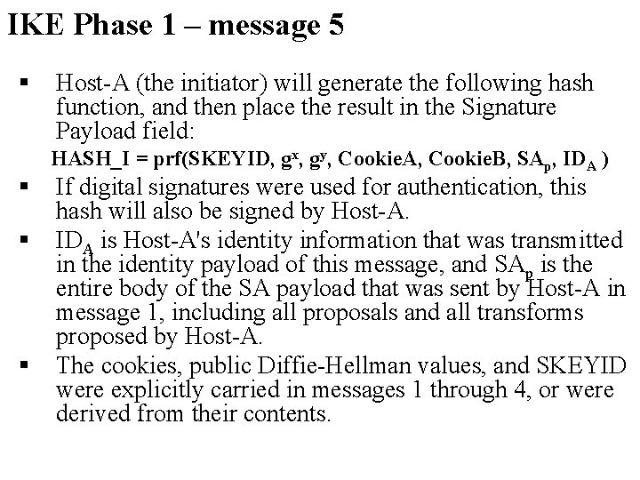 IKE Phase 1 – message 5 § § Host-A (the initiator) will generate the