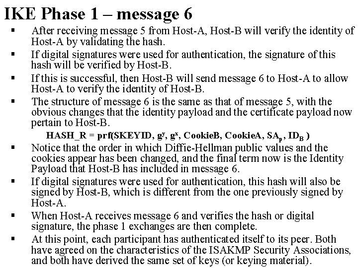 IKE Phase 1 – message 6 § § § § After receiving message 5