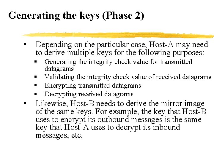 Generating the keys (Phase 2) § Depending on the particular case, Host-A may need