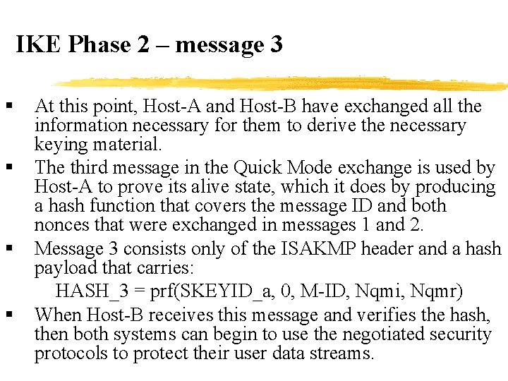 IKE Phase 2 – message 3 § § At this point, Host-A and Host-B
