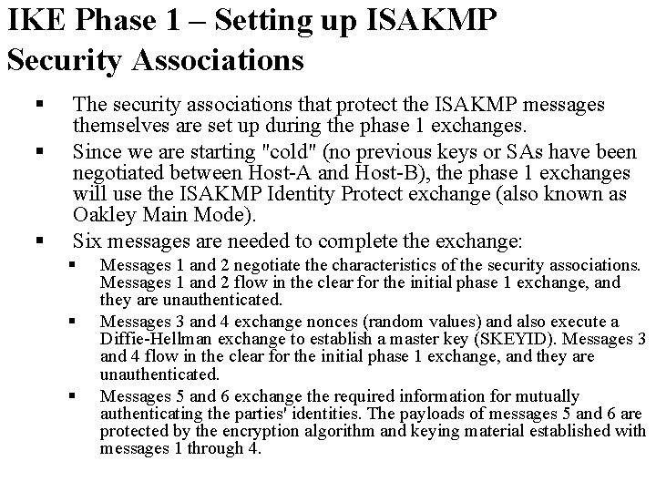 IKE Phase 1 – Setting up ISAKMP Security Associations § § § The security