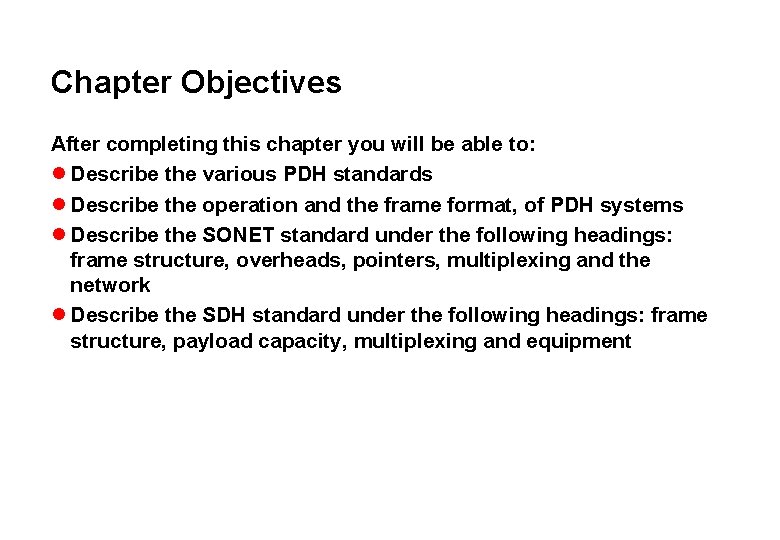 Chapter Objectives After completing this chapter you will be able to: l Describe the