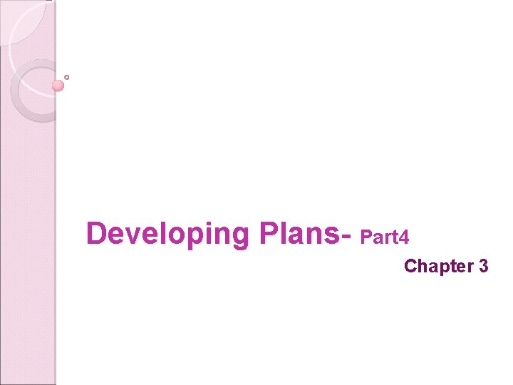 Developing Plans- Part 4 Chapter 3 