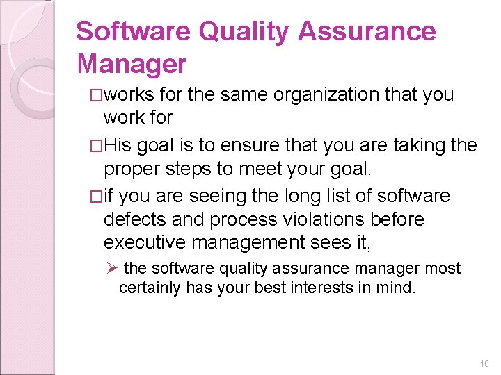 Software Quality Assurance Manager �works for the same organization that you work for �His