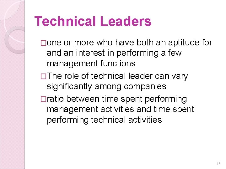 Technical Leaders �one or more who have both an aptitude for and an interest